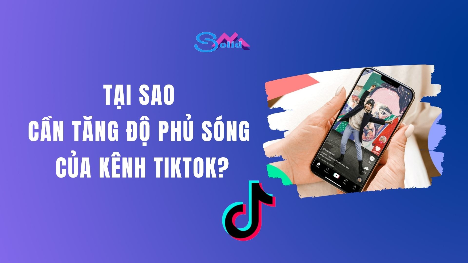 Tại sao cần tăng độ phủ sóng của kênh TikTok